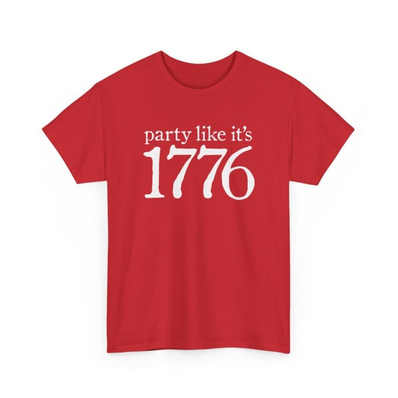 Party Like It’s 1776 - Unisex T-Shirt – Revolutionary Fun