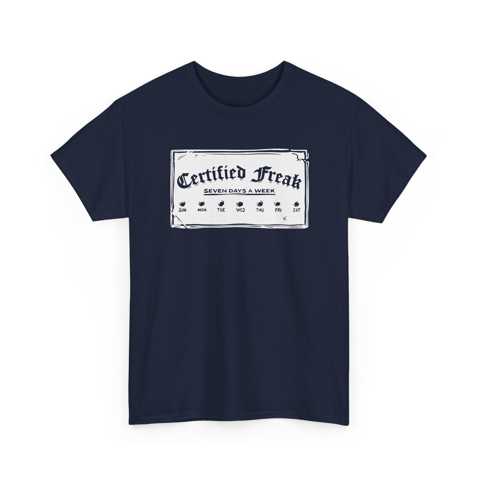 Certified Freak – 7 Day a Week - Unisex T-Shirt – Officially Unstoppable - Image 24