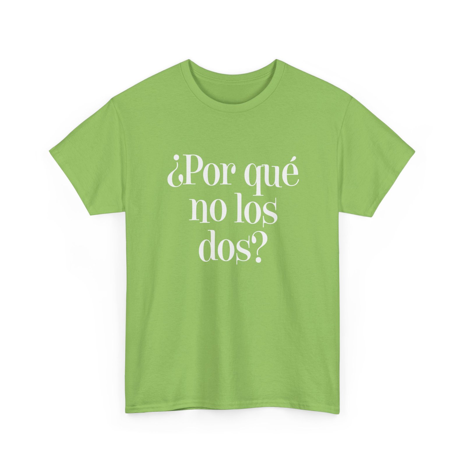 "¿Por Qué No Los Dos?" Unisex T-Shirt – Why Not Both? - Image 19