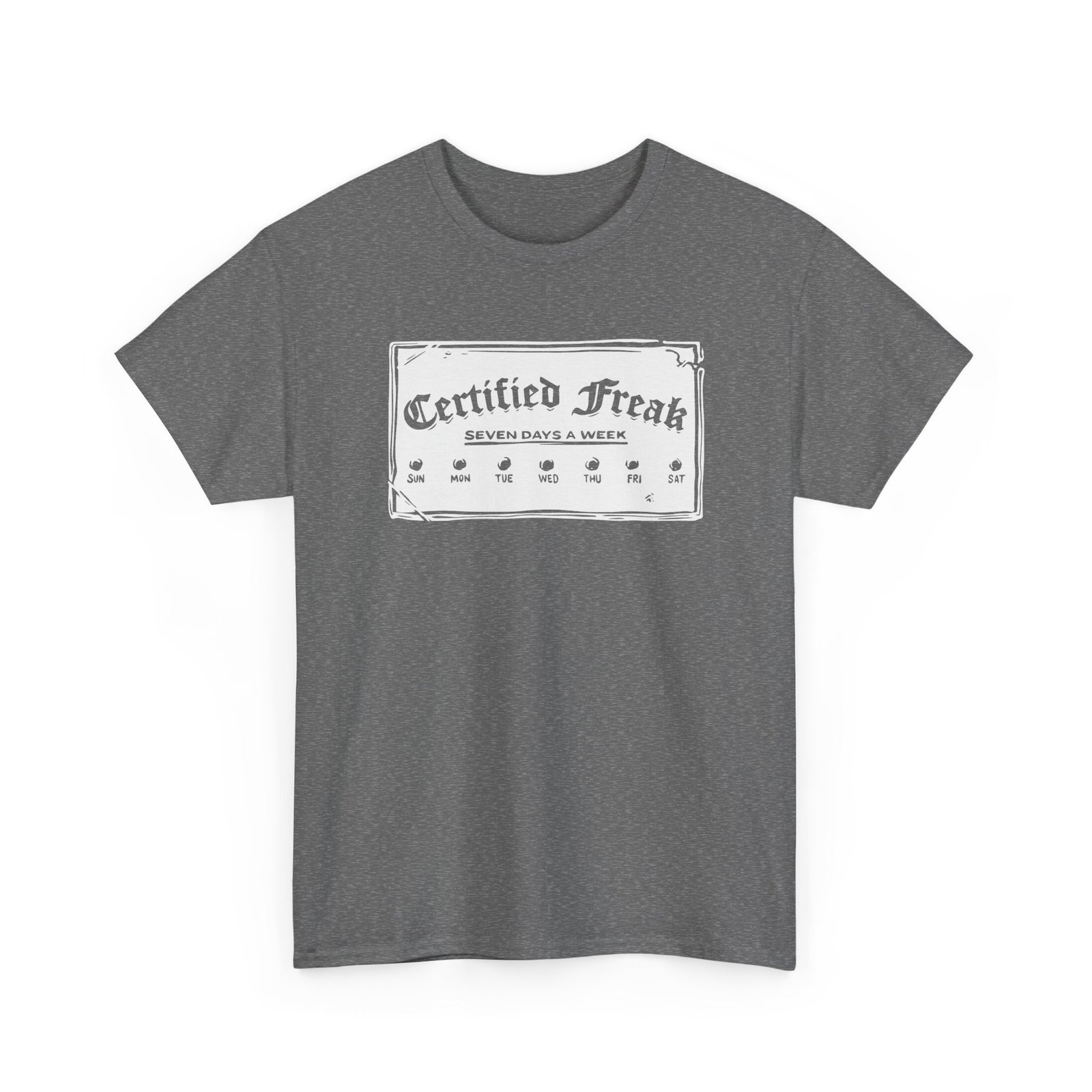 Certified Freak – 7 Day a Week - Unisex T-Shirt – Officially Unstoppable - Image 23