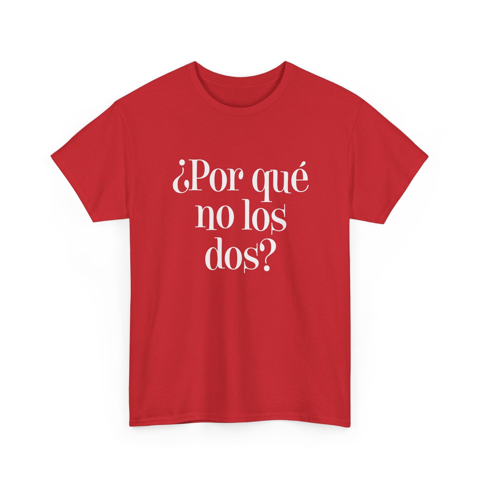 "¿Por Qué No Los Dos?" Unisex T-Shirt – Why Not Both? - Image 29