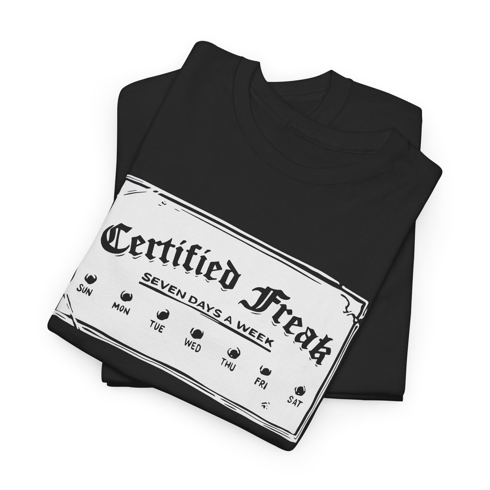 Certified Freak – 7 Day a Week - Unisex T-Shirt – Officially Unstoppable - Image 3