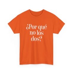 "¿Por Qué No Los Dos?" Unisex T-Shirt – Why Not Both?
