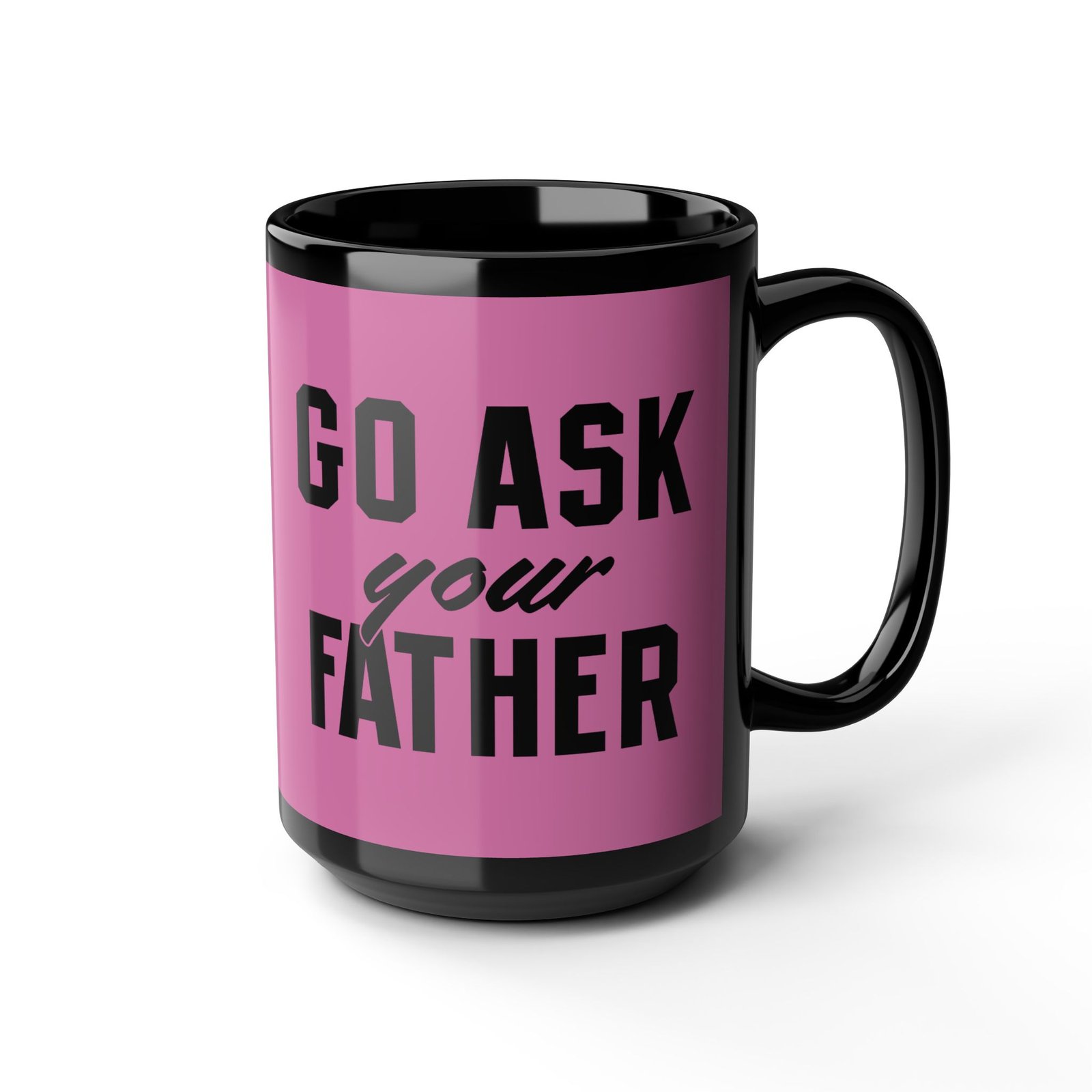 ☕ Go Ask Your Father Black Mug – Sip Silently, Redirect Loudly - Image 8