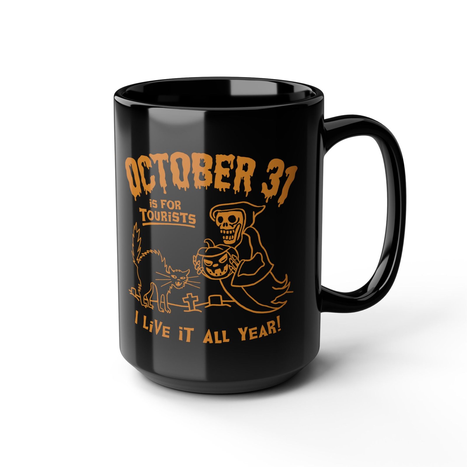 π Everyday Halloween Black Mug β October 31st Is For Tourists, I Live It All Year! - Image 8