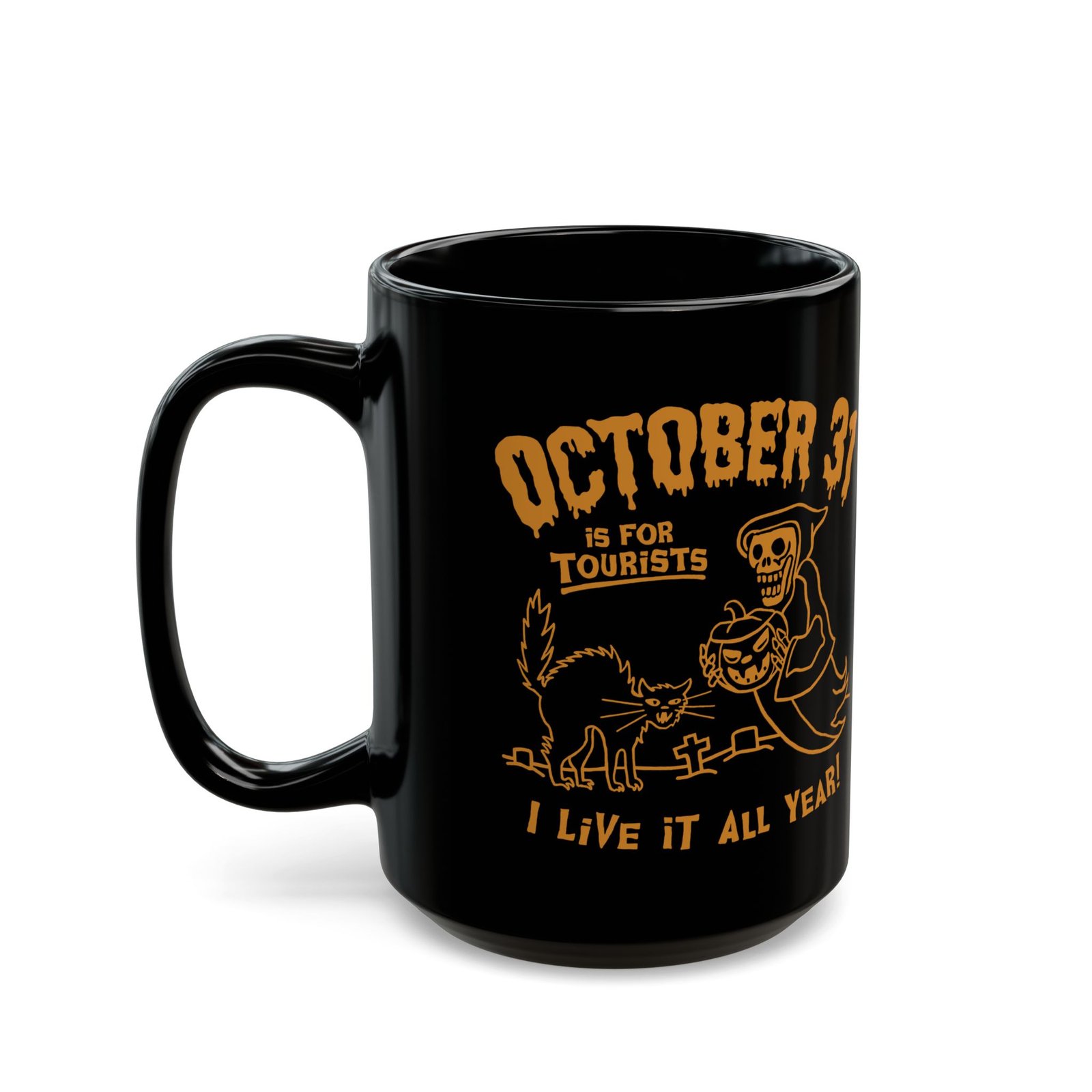 π Everyday Halloween Black Mug β October 31st Is For Tourists, I Live It All Year! - Image 6