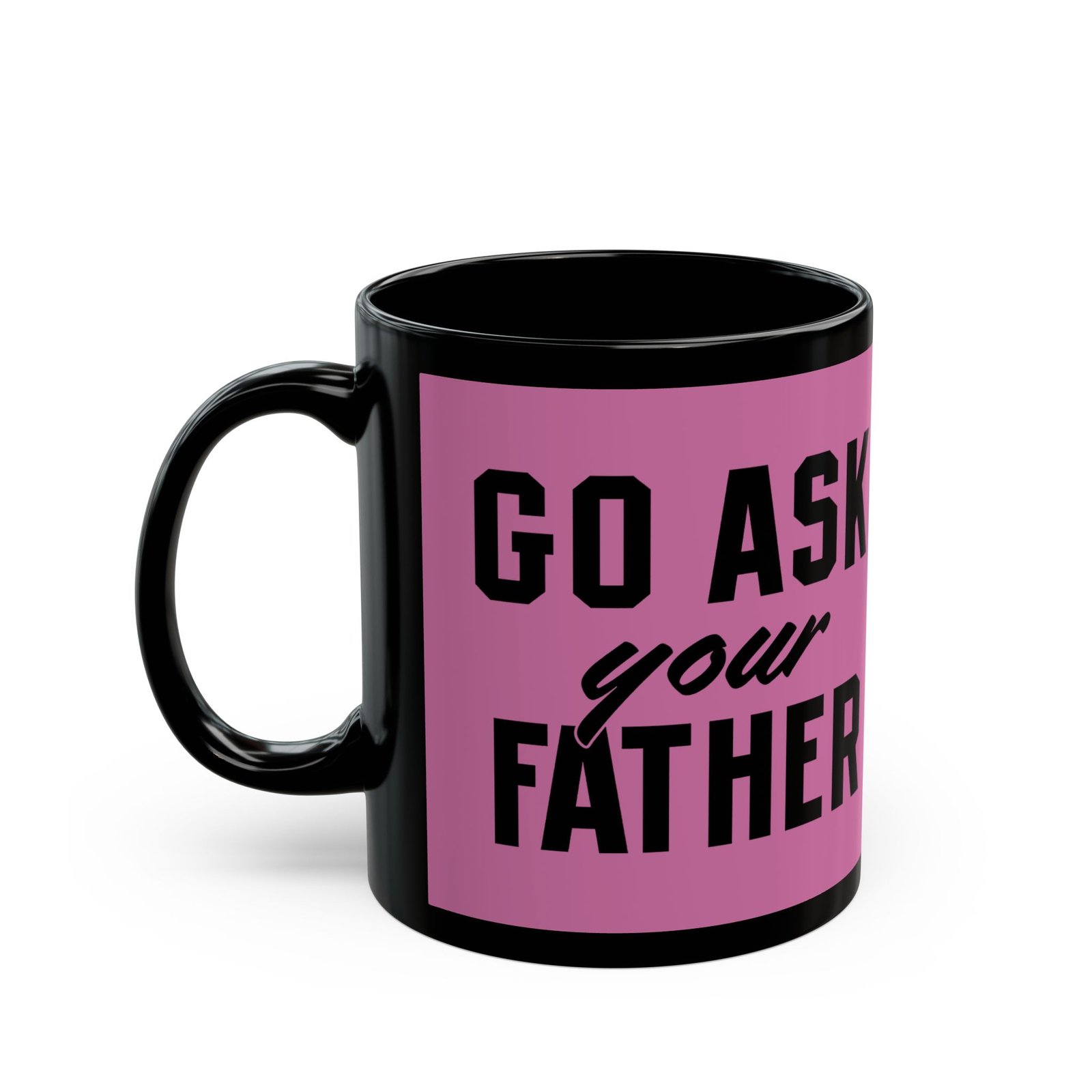 ☕ Go Ask Your Father Black Mug – Sip Silently, Redirect Loudly - Image 2