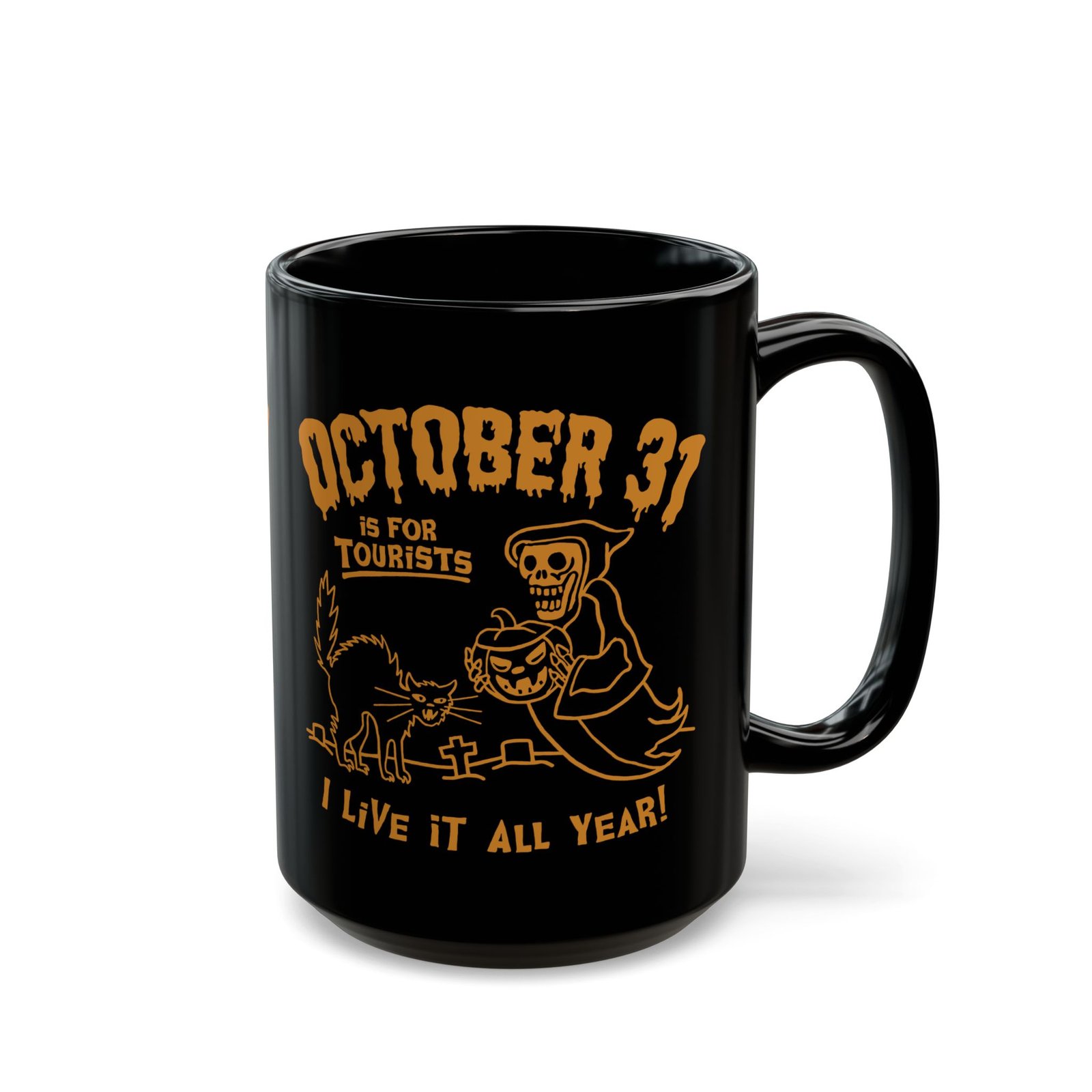 π Everyday Halloween Black Mug β October 31st Is For Tourists, I Live It All Year! - Image 7