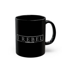 ☕✊🌌 I Rebel Black Mug – This Is a Rebellion, Isn’t It?