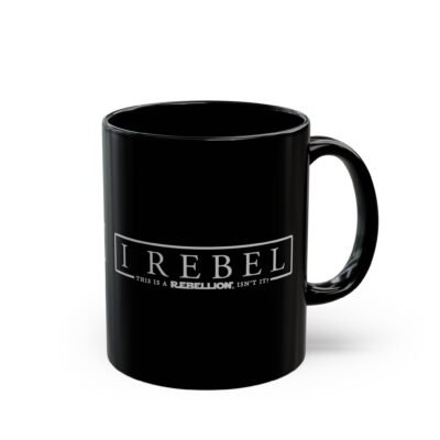 ☕✊🌌 I Rebel Black Mug – This Is a Rebellion, Isn’t It?