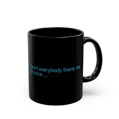 ☕😏🚀 Don't Everybody Thank Me at Once... Black Mug – Sip with Swagger