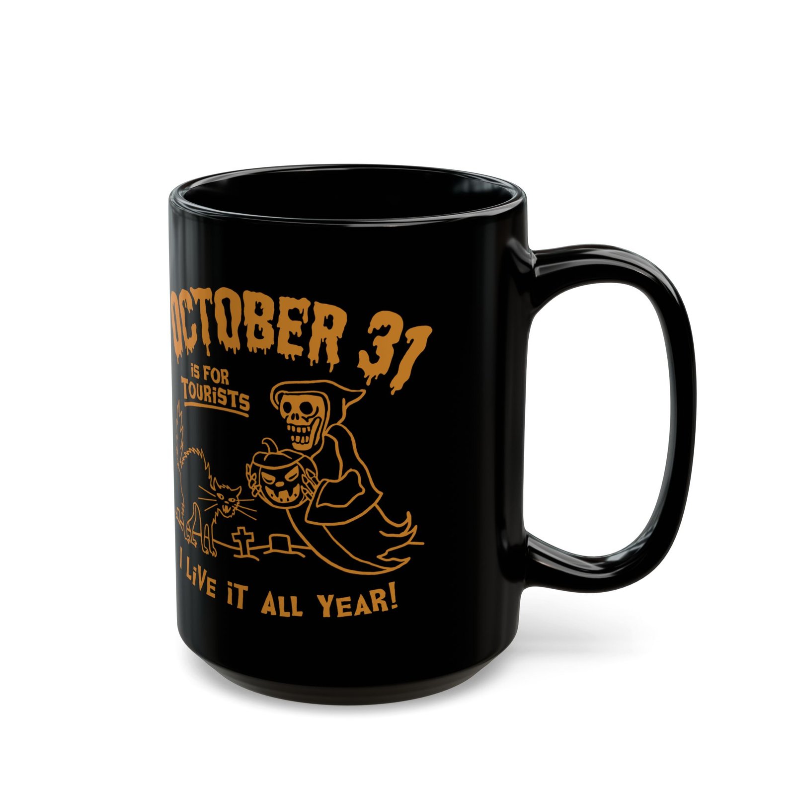 π Everyday Halloween Black Mug β October 31st Is For Tourists, I Live It All Year! - Image 5