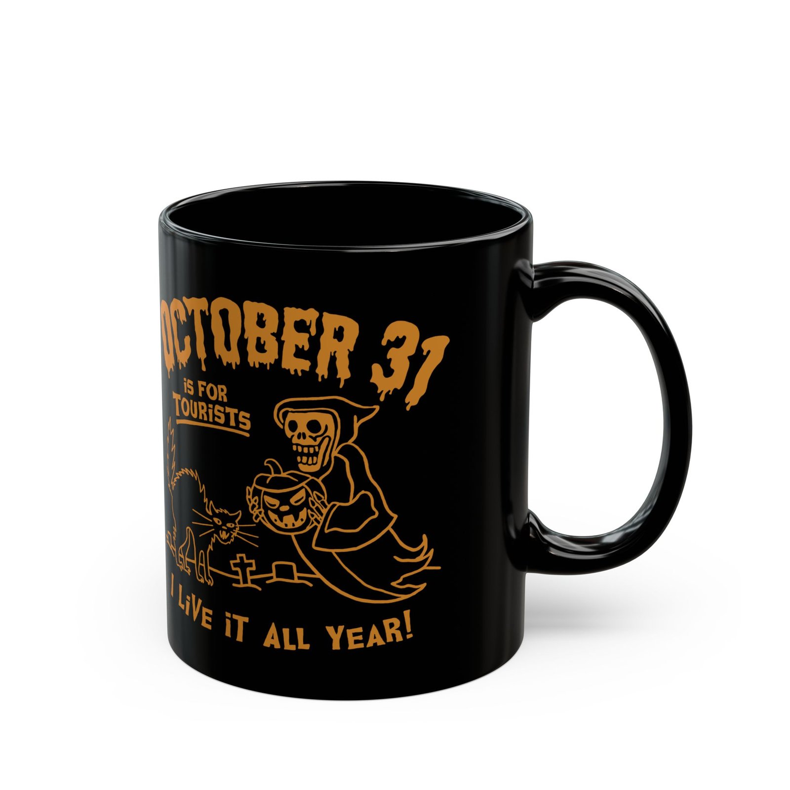 π Everyday Halloween Black Mug β October 31st Is For Tourists, I Live It All Year! - Image 3