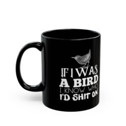 Alternative view of ☕ If I Was A Bird... Black Mug – Sip With a Side of Savage Sass