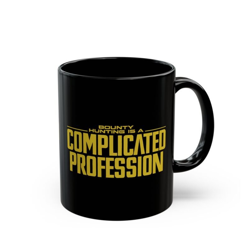 ☕🛡️🚀 Bounty Hunting Black Mug – Complicated Coffee for a Complicated Profession