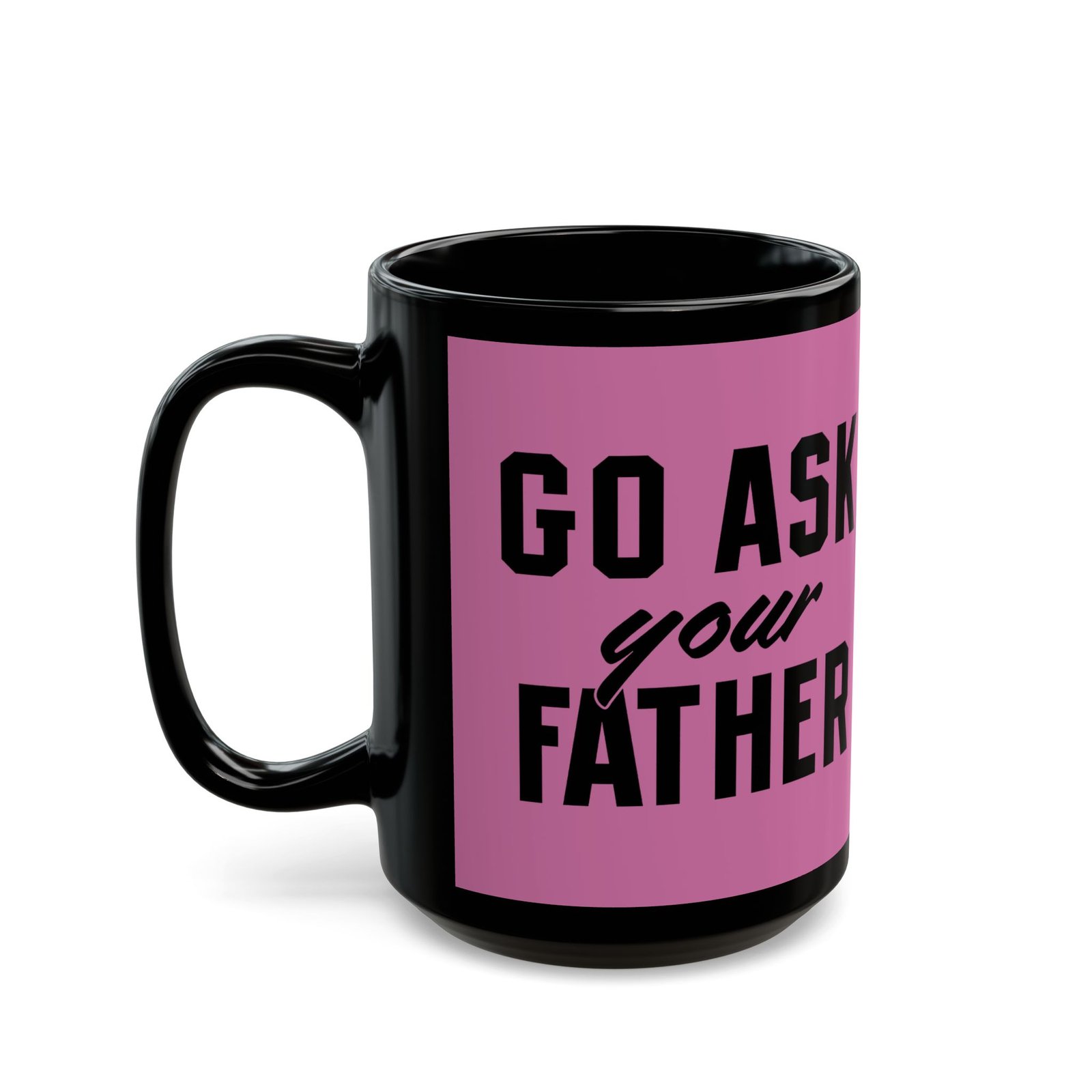 ☕ Go Ask Your Father Black Mug – Sip Silently, Redirect Loudly - Image 6