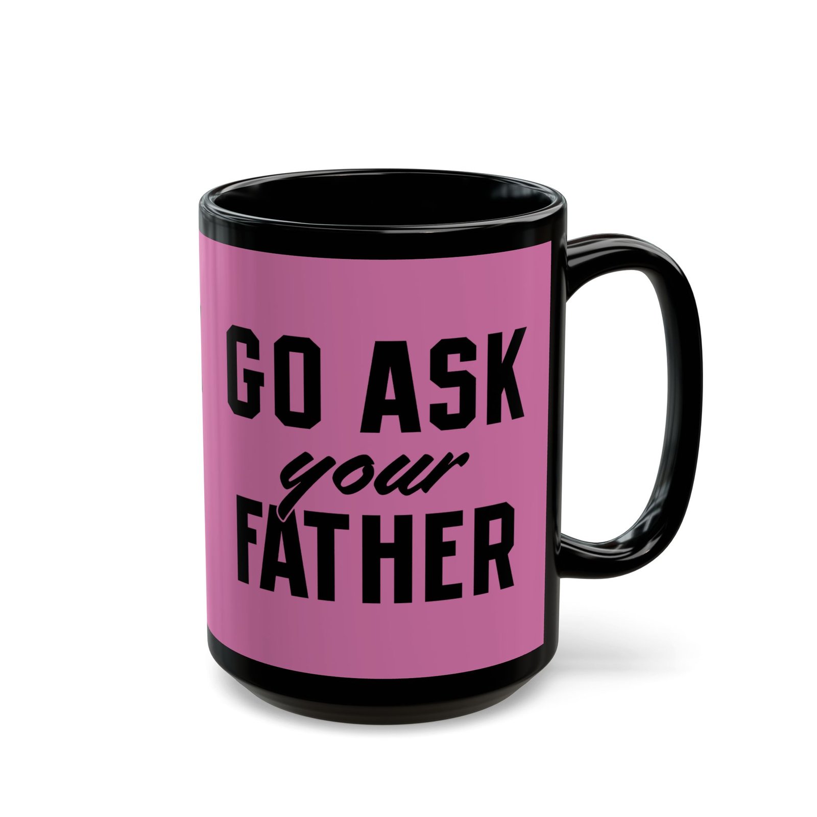 ☕ Go Ask Your Father Black Mug – Sip Silently, Redirect Loudly - Image 7