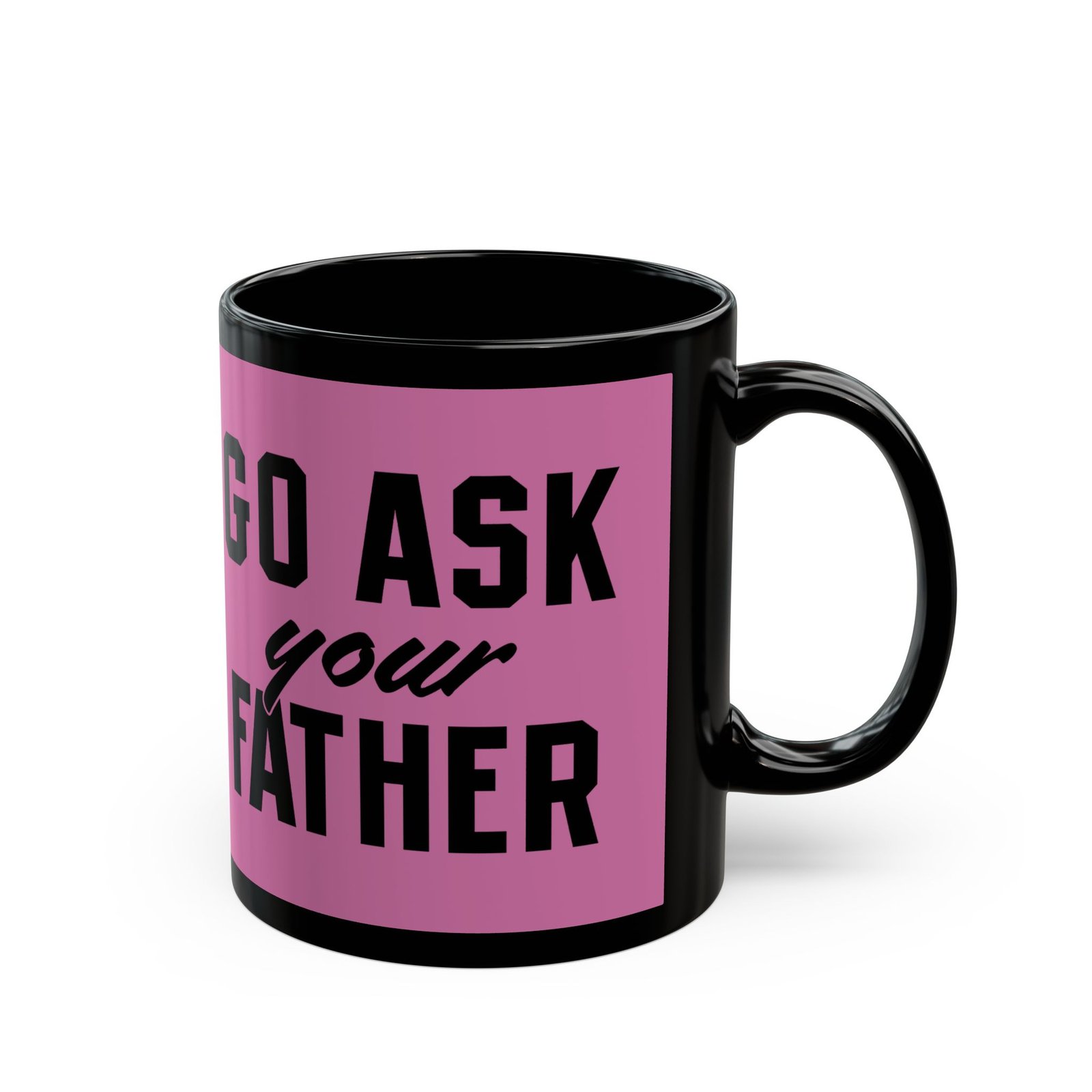 ☕ Go Ask Your Father Black Mug – Sip Silently, Redirect Loudly - Image 3