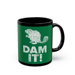 ☕🦫 Dam It! Black Mug – Sip Happens, Laugh Anyway