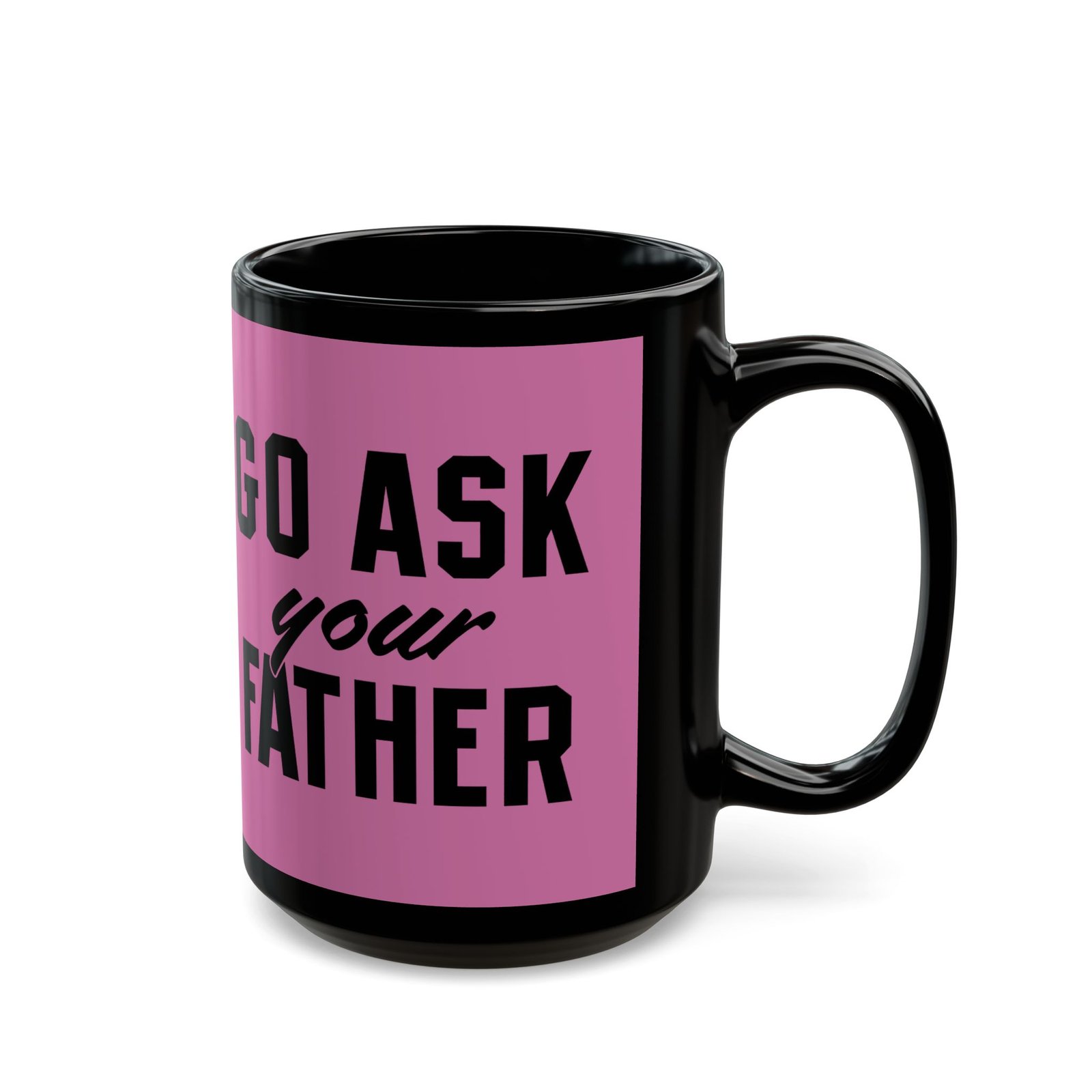 ☕ Go Ask Your Father Black Mug – Sip Silently, Redirect Loudly - Image 5