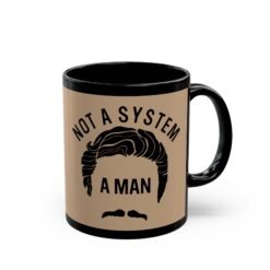 ☕😎🌌 Not a System, A Man Black Mug – Sip Like a Smooth Operator
