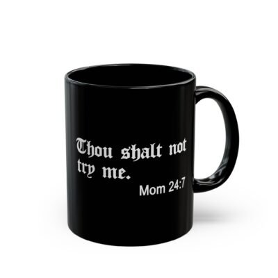 ☕ Thou Shalt Not Try Me - Black Mug – Sip Like a Sassy Saint
