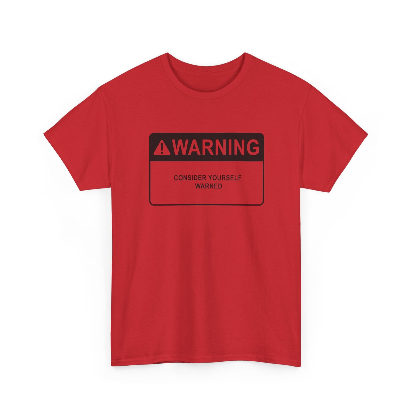 Consider Yourself Warned - Unisex T-Shirt – The Warning Comes Before the Chaos - Image 25
