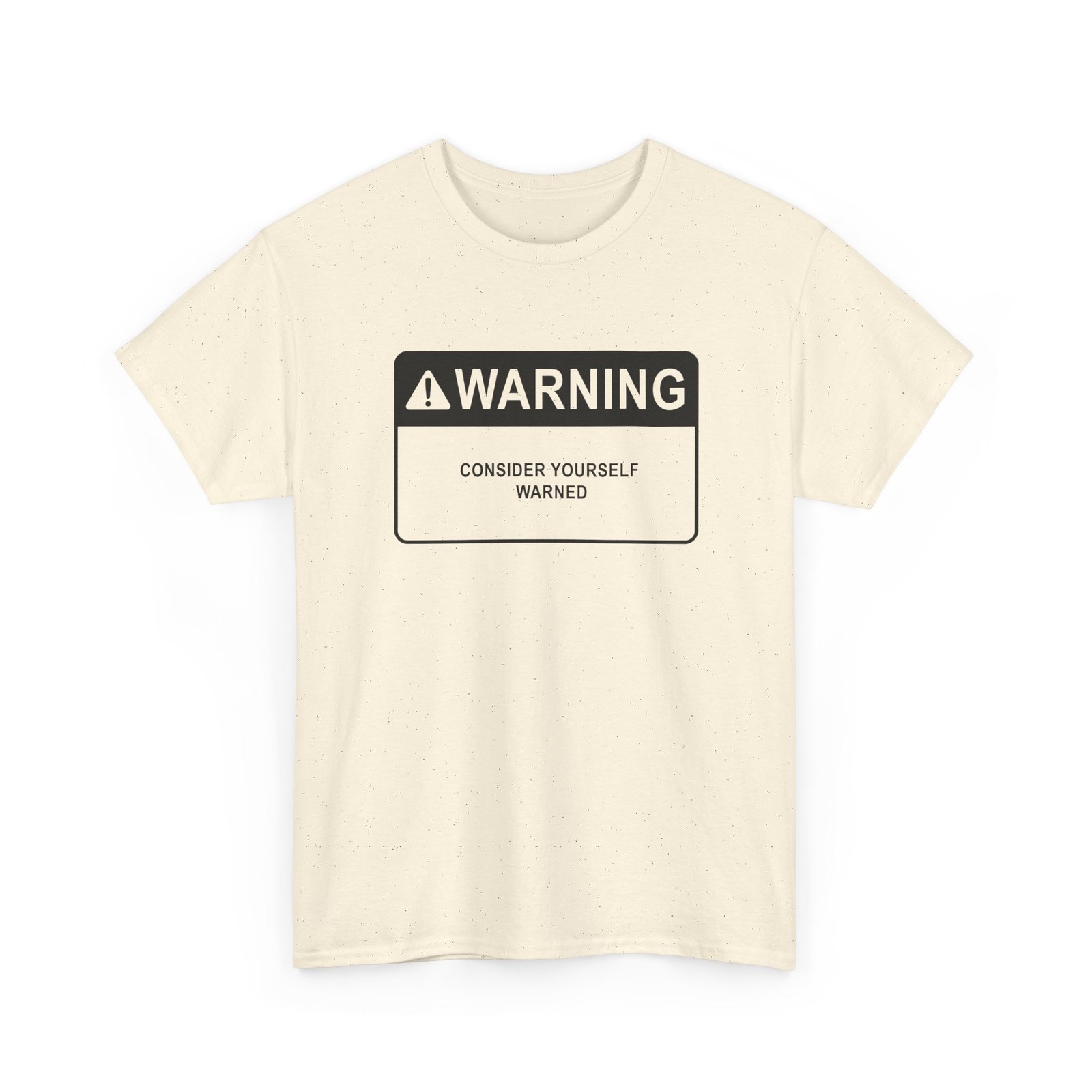 Consider Yourself Warned - Unisex T-Shirt – The Warning Comes Before the Chaos - Image 22