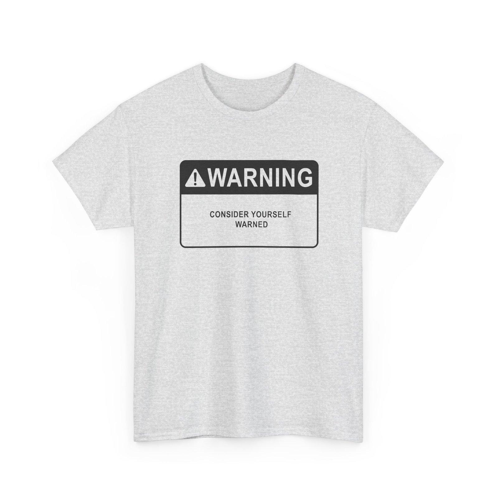 Consider Yourself Warned - Unisex T-Shirt – The Warning Comes Before the Chaos - Image 17