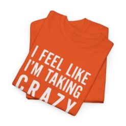 Alternative view of I Feel Like I'm Taking Crazy Pills - Unisex T-Shirt