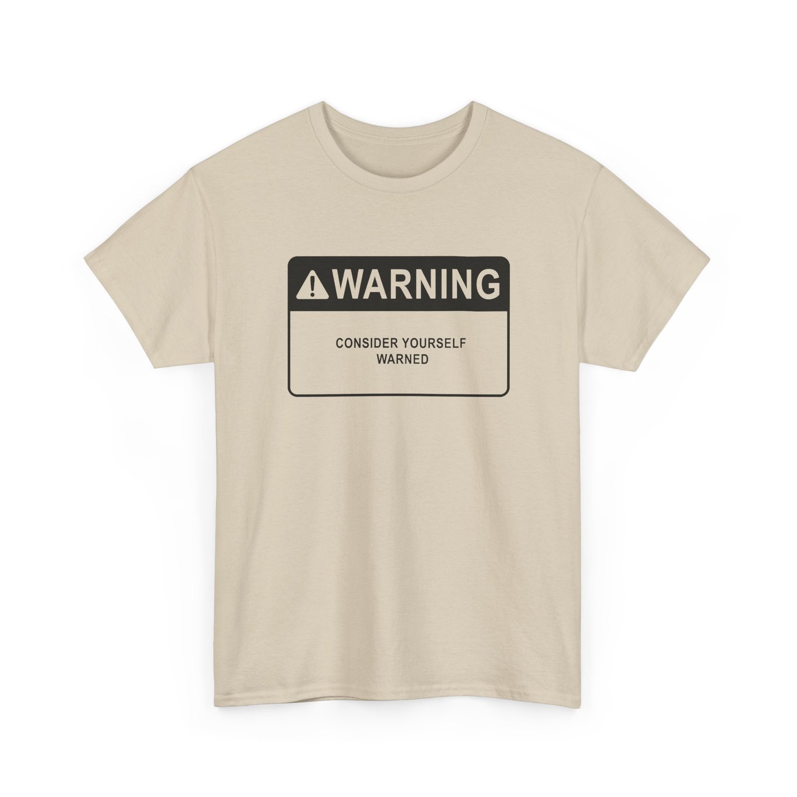 Consider Yourself Warned - Unisex T-Shirt – The Warning Comes Before the Chaos - Image 21