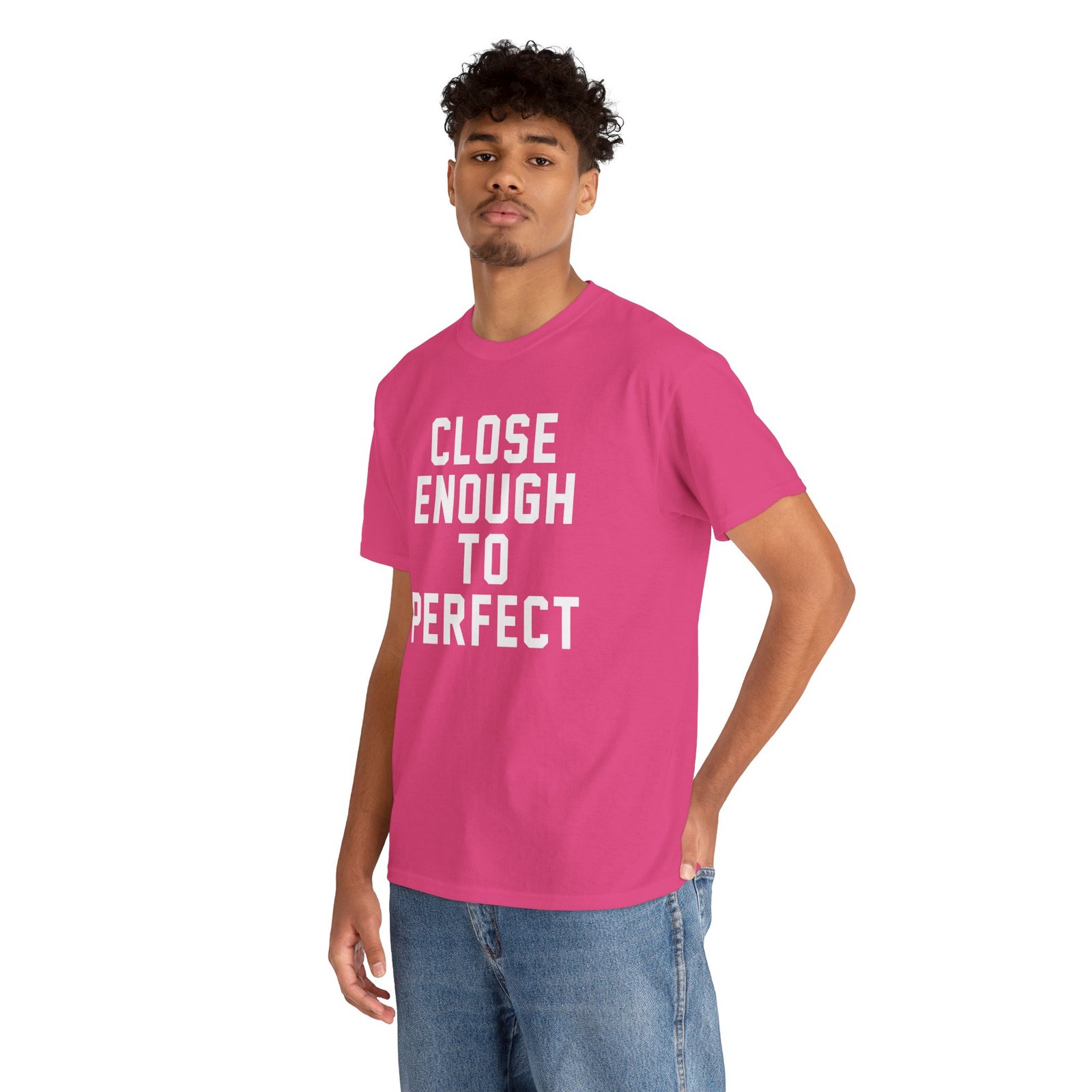 Close Enough To Perfect - Unisex T-Shirt – Good Enough Is Great Enough - Image 8