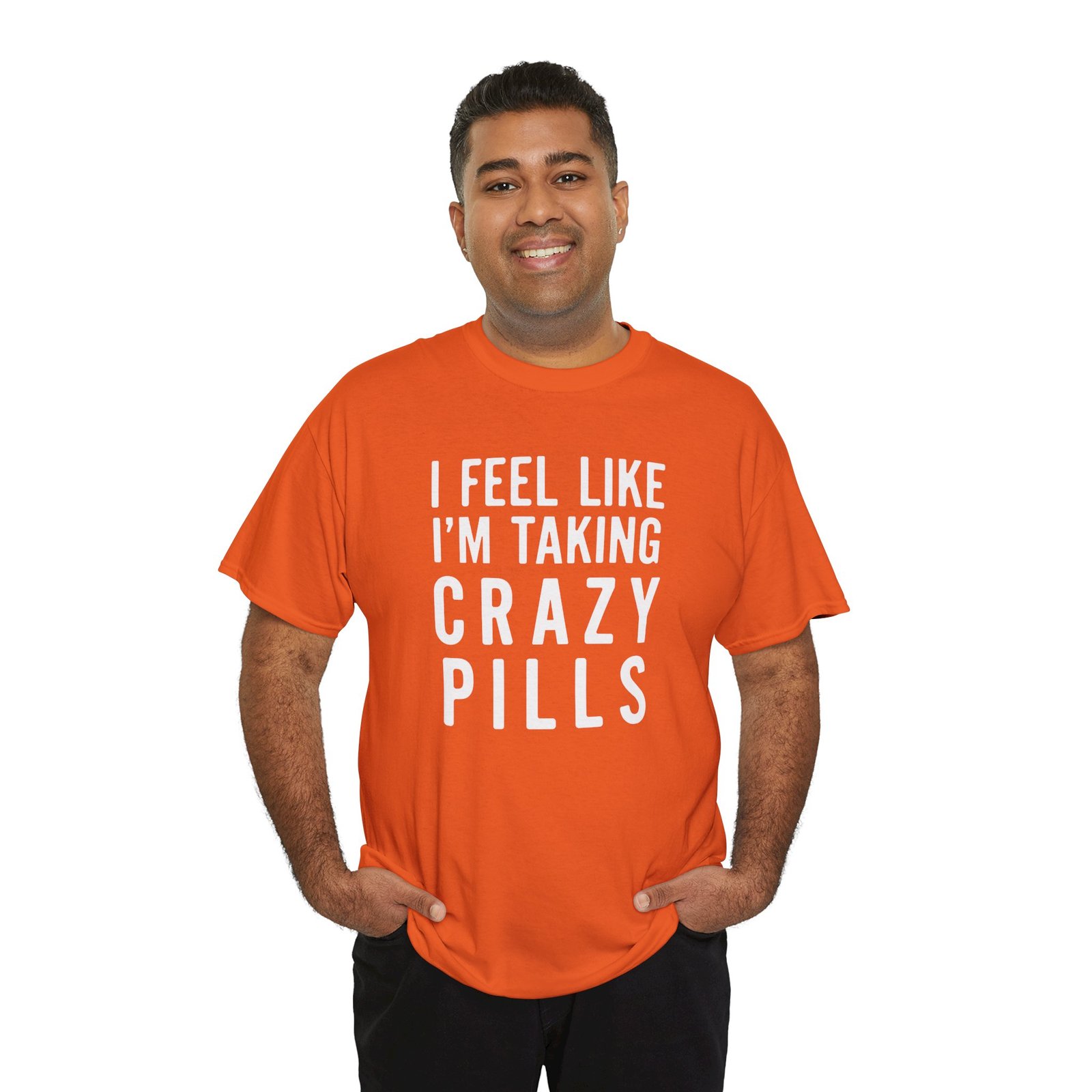 I Feel Like I'm Taking Crazy Pills - Unisex T-Shirt - Image 10