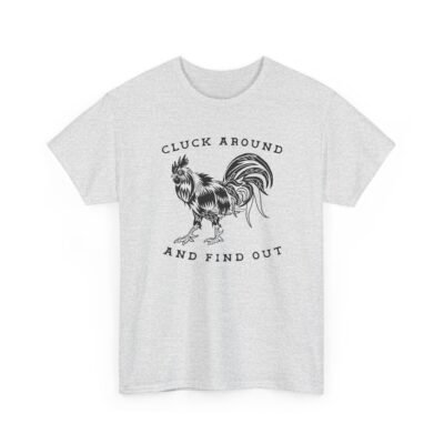 Cluck Around And Find Out - Unisex T-Shirt – Barnyard Attitude Activated