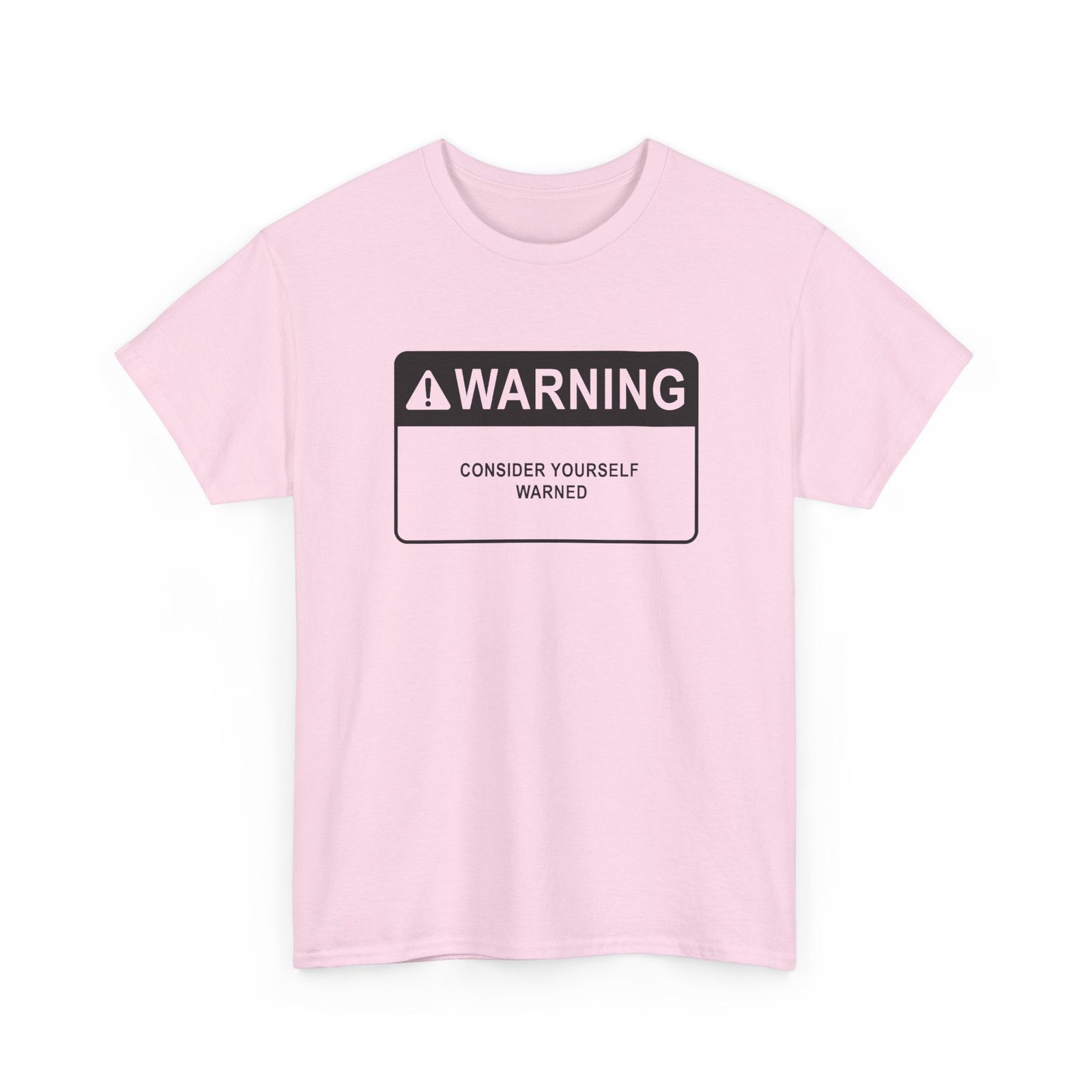 Consider Yourself Warned - Unisex T-Shirt – The Warning Comes Before the Chaos - Image 20
