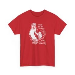 Why Chickens Start Their Day Screaming - Unisex T-Shirt