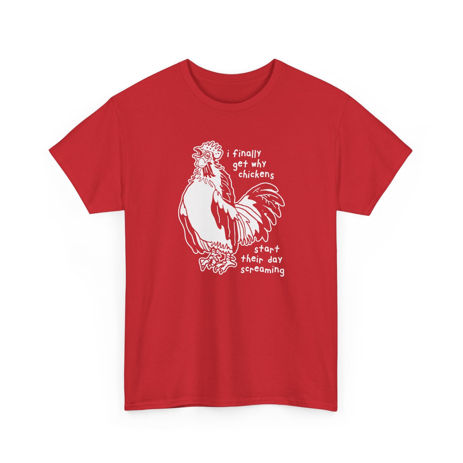 Why Chickens Start Their Day Screaming - Unisex T-Shirt
