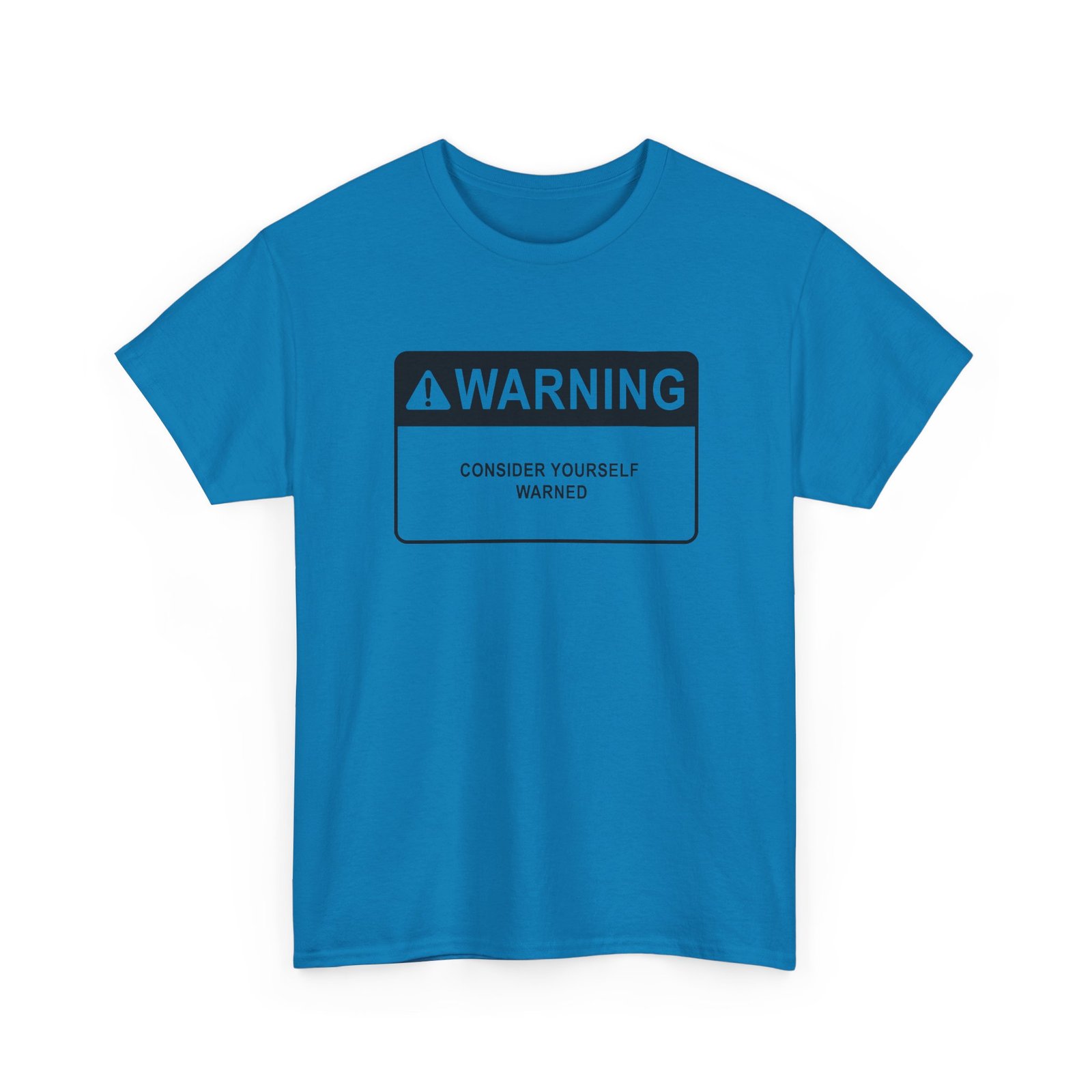 Consider Yourself Warned - Unisex T-Shirt – The Warning Comes Before the Chaos - Image 24