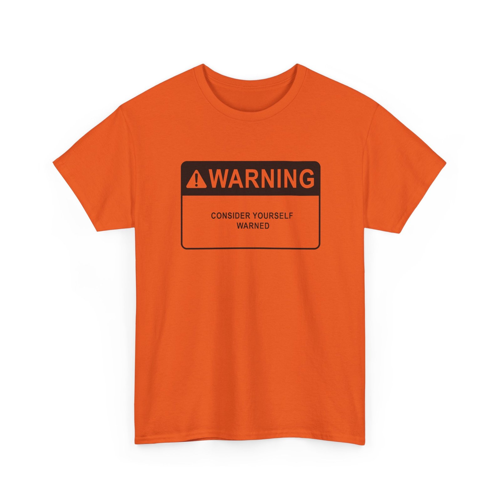 Consider Yourself Warned - Unisex T-Shirt – The Warning Comes Before the Chaos - Image 23