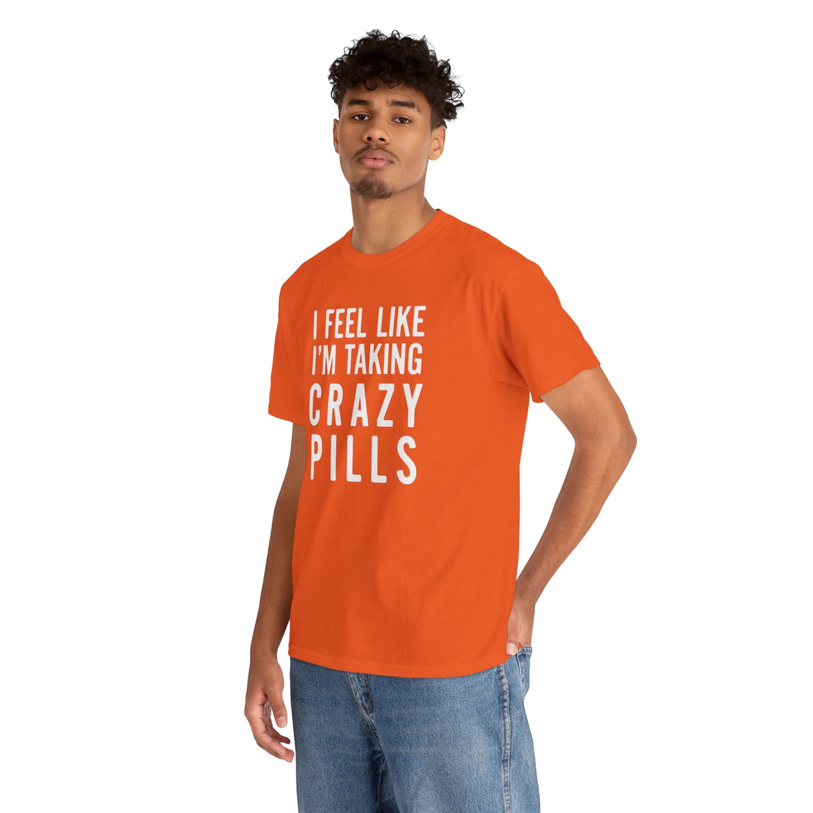 I Feel Like I'm Taking Crazy Pills - Unisex T-Shirt - Image 8