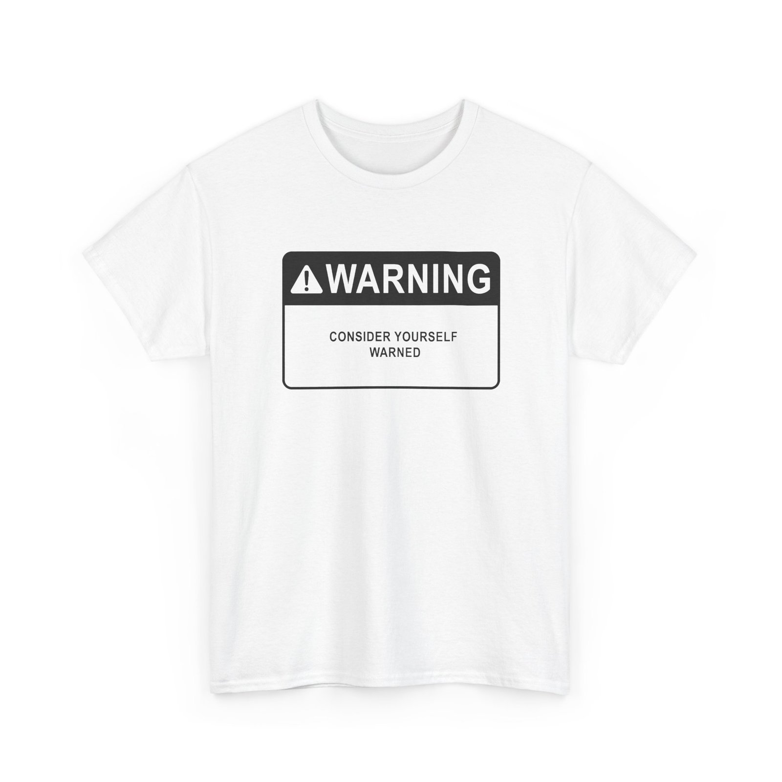 Consider Yourself Warned - Unisex T-Shirt – The Warning Comes Before the Chaos - Image 16