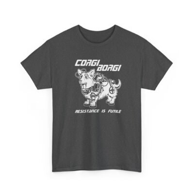 Corgi Borgi: Resistance Is Futile - Unisex T-Shirt