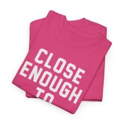 Alternative view of Close Enough To Perfect - Unisex T-Shirt – Good Enough Is Great Enough