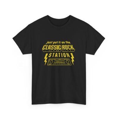 Just Put It On The Classic Rock Station - Unisex T-Shirt – The Correct Decision