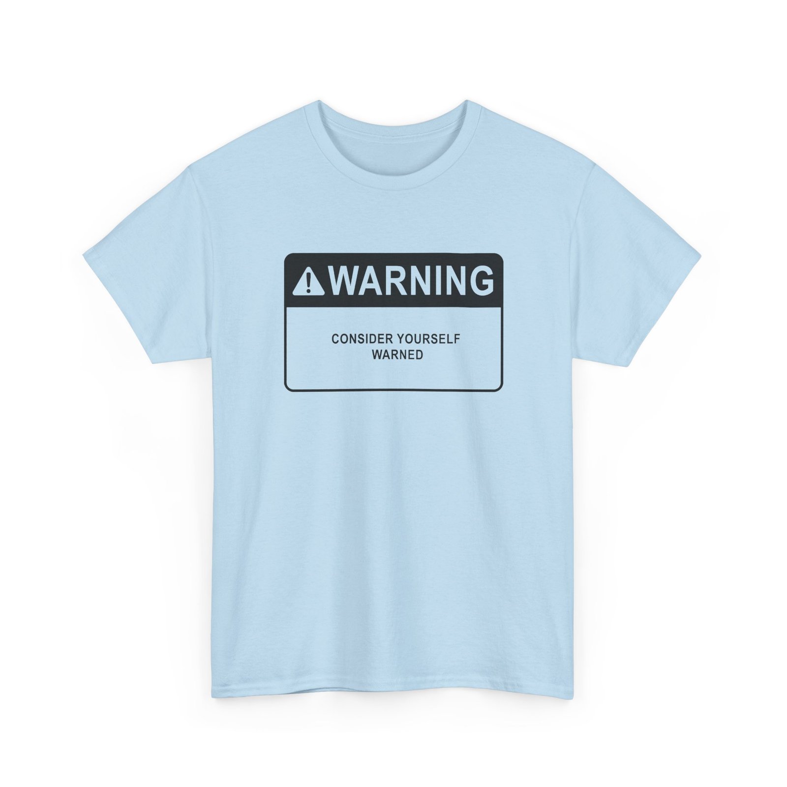 Consider Yourself Warned - Unisex T-Shirt – The Warning Comes Before the Chaos - Image 19
