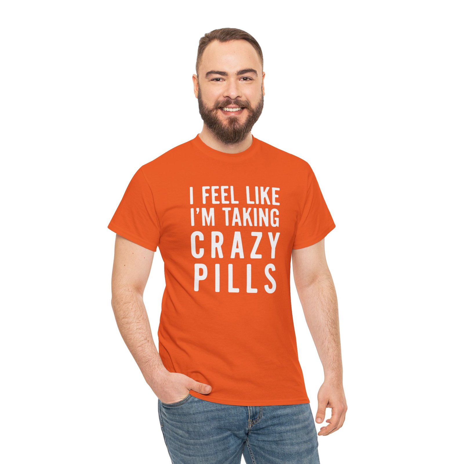 I Feel Like I'm Taking Crazy Pills - Unisex T-Shirt - Image 7