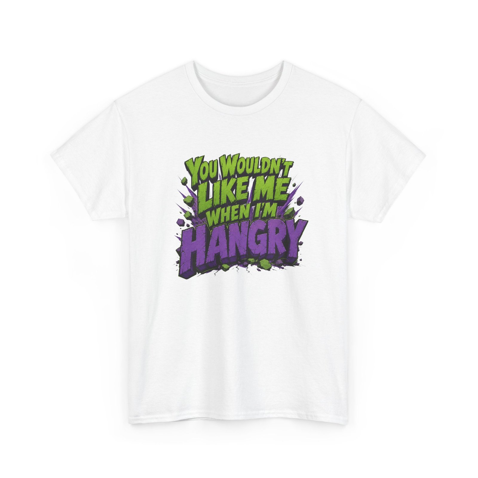 You Wouldn't Like Me When I'm Hangry - Unisex T-Shirt