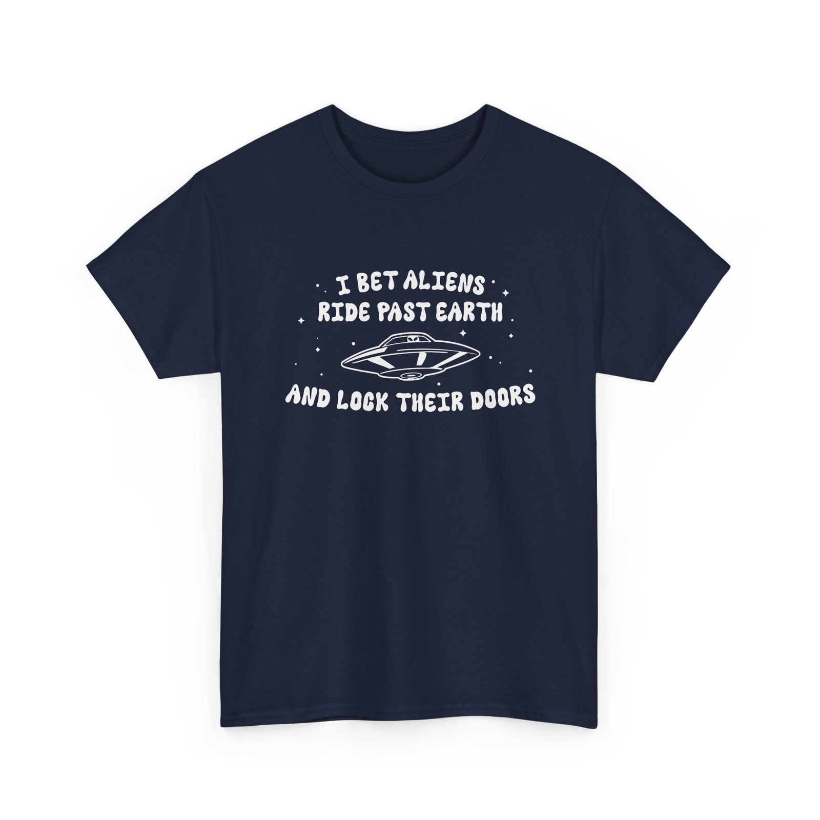 I Bet Aliens Ride Past Earth and Lock Their Doors - Unisex T-Shirt – Cosmic Street Smarts - Image 22