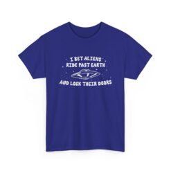 I Bet Aliens Ride Past Earth and Lock Their Doors - Unisex T-Shirt – Cosmic Street Smarts - Image 23