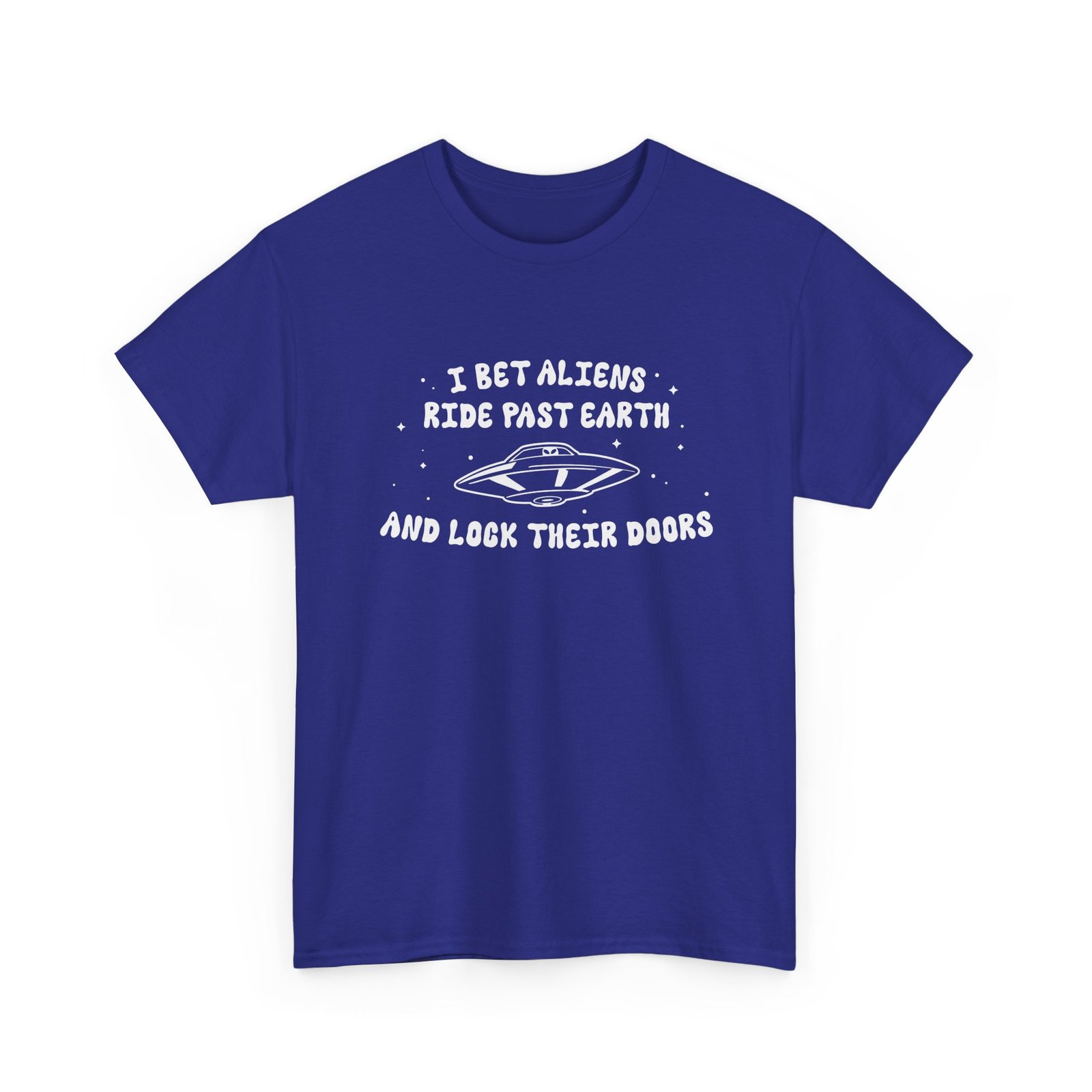 I Bet Aliens Ride Past Earth and Lock Their Doors - Unisex T-Shirt – Cosmic Street Smarts - Image 23